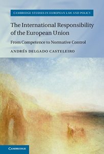 Baixar The International Responsibility of the European Union: From Competence to Normative Control (Cambridge Studies in European Law and Policy) pdf, epub, eBook