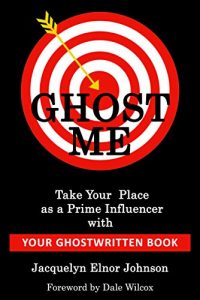 Baixar Ghost Me: Build Your Brand, Attract Better Opportunities and Take Your Place as a Prime Influencer with Your Ghostwritten Book (Write Your Book 1) (English Edition) pdf, epub, eBook