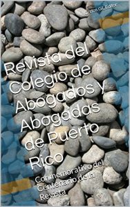 Baixar Revista del Colegio de Abogados y Abogadas de Puerto Rico: Conmemorativo del Centenario de la Revista (Spanish Edition) pdf, epub, eBook
