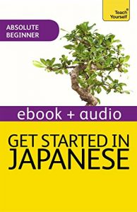 Baixar Get Started in Beginner’s Japanese: Teach Yourself New Edition: Kindle Enhanced Edition (English Edition) pdf, epub, eBook
