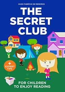 Baixar Books For Kids: The Secret Club (Children’s Picture Book, Beginner Readers, Encouraging Kids to Read, Bedtime Stories for Kids) (Books For Kids.) (English Edition) pdf, epub, eBook