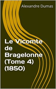 Baixar Le Vicomte de Bragelonne (Tome 4) (1850) (French Edition) pdf, epub, eBook