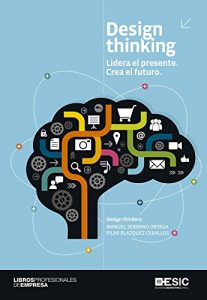 Baixar Design thinking. Lidera el presente. Crea el futuro (Libros Profesionales) pdf, epub, eBook
