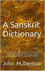 Baixar A Sanskrit Dictionary: A concise sanskrit dictionary of words from principal traditional scriptures, major philosophical works and historical texts (English Edition) pdf, epub, eBook