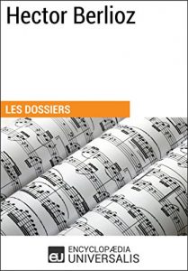 Baixar Hector Berlioz: (Les Dossiers d’Universalis) (French Edition) pdf, epub, eBook