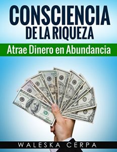 Baixar Consciencia de la Riqueza: Atrae dinero en Abundancia (Spanish Edition) pdf, epub, eBook