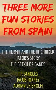 Baixar Three More Fun Stories from Spain: The Hermit and the Hitchhiker, Jacob’s Story, The Brexit Brigands (English Edition) pdf, epub, eBook