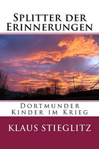 Baixar Splitter der Erinnerungen: Dortmunder Kinder im Krieg (German Edition) pdf, epub, eBook