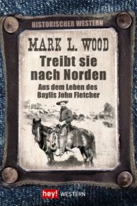Baixar Treibt sie nach Norden!: Aus dem Leben des Baylis John Fletcher (Historische Western) pdf, epub, eBook