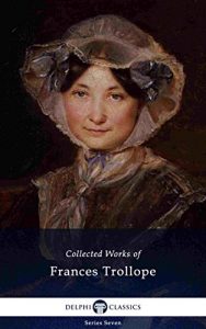 Baixar Delphi Collected Works of Frances Trollope (Illustrated) (Delphi Series Seven Book 16) (English Edition) pdf, epub, eBook