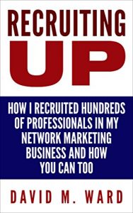 Baixar Recruiting Up: How I Recruited Hundreds of Professionals in my Network Marketing Business and How You Can, Too (English Edition) pdf, epub, eBook