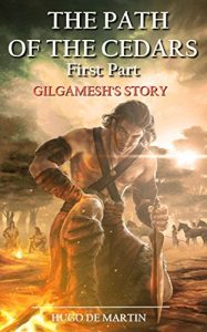 Baixar THE PATH OF THE CEDARS: Gilgamesh’s Story (First Part) (English Edition) pdf, epub, eBook