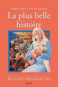 Baixar La plus belle histoire – La Bible, Ancien et Nouveau Testament (Belles histoires, belles vies) pdf, epub, eBook