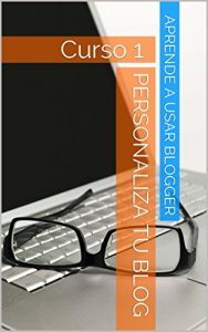 Baixar Personaliza tu blog – Curso 1 para principiantes: Curso 1 para principiantes (Spanish Edition) pdf, epub, eBook