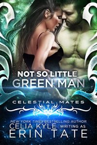 Baixar Not So Little Green Man (Scifi Alien Romance) (Celestial Mates) (English Edition) pdf, epub, eBook