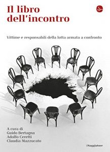 Baixar Il libro dell’incontro. Vittime e responsabili della lotta armata a confronto (La cultura) pdf, epub, eBook