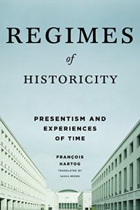 Baixar Regimes of Historicity: Presentism and Experiences of Time (European Perspectives: A Series in Social Thought and Cultural Criticism) pdf, epub, eBook
