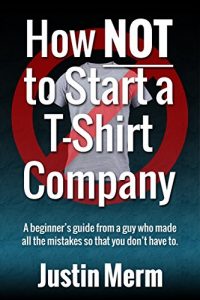 Baixar How NOT to Start a T-Shirt Company (English Edition) pdf, epub, eBook