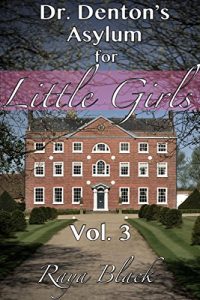 Baixar Dr. Denton’s Asylum For Little Girls 3 (ABDL Erotica) (Little Sissy’s Journey) (English Edition) pdf, epub, eBook