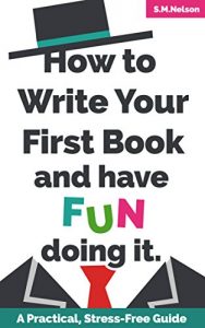 Baixar How to Write Your First Book and Have Fun Doing It: A Practical, Stress-Free Guide (English Edition) pdf, epub, eBook