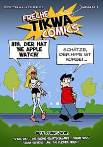Baixar Freche Tikwa Comics 1: Apple Watch Ausgabe: Witzige Strips mit: Die kleine Gruftschlampe, Space Rat, Du kleiner Nerd, Giana Sisters, Anime Kids (Freche Tikwa Comics: Alternativ Cover) (German Edition) pdf, epub, eBook