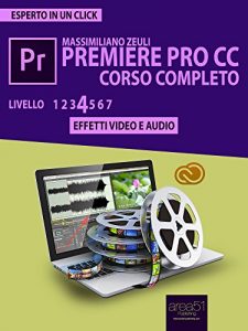 Baixar Premiere Pro CC Corso Completo. Volume 4: Effetti video e audio (Esperto in un click) (Italian Edition) pdf, epub, eBook