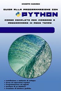 Baixar Guida alla programmazione con PYTHON: Corso completo per imparare a programmare  in poco tempo (Italian Edition) pdf, epub, eBook