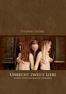 Baixar Unrecht zweier Liebe: Roman einer traumhaften Einsamkeit (German Edition) pdf, epub, eBook