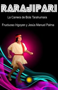 Baixar Rarajipari, la carrera de bola tarahumara. (Spanish Edition) pdf, epub, eBook