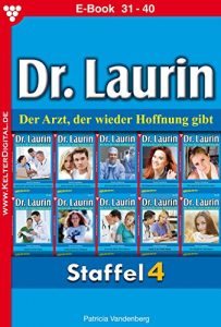 Baixar Dr. Laurin Staffel 4 – Arztroman: E-Book 31-40 (German Edition) pdf, epub, eBook