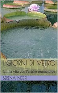 Baixar I giorni di vetro: la mia vita con l’artrite reumatoide (Italian Edition) pdf, epub, eBook