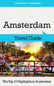 Baixar Amsterdam Travel Guide: The Top 10 Highlights in Amsterdam (Globetrotter Guide Books) (English Edition) pdf, epub, eBook