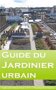 Baixar Petit guide du jardinier urbain (French Edition) pdf, epub, eBook