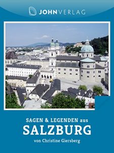 Baixar Sagen und Legenden aus Salzburg: Salzburger Sagen und Legenden (Stadtsagen 20) (German Edition) pdf, epub, eBook
