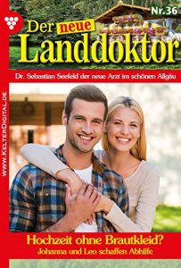 Baixar Der neue Landdoktor 36 – Arztroman: Hochzeit ohne Brautkleid? (German Edition) pdf, epub, eBook
