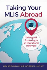 Baixar Taking Your MLIS Abroad: Getting and Succeeding in an International Library Job pdf, epub, eBook