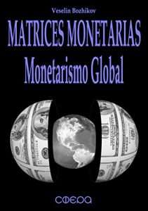 Baixar Matrices Monetarias: Monetarismo Global (pMp) (Spanish Edition) pdf, epub, eBook