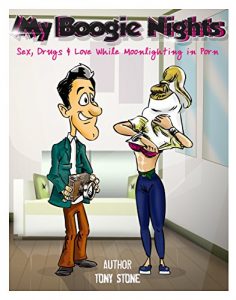 Baixar My Real Boogie Nights: Sex, Drugs and Love While Moonlighting in Porn (English Edition) pdf, epub, eBook