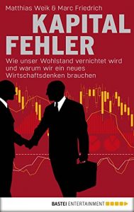 Baixar Kapitalfehler: Wie unser Wohlstand vernichtet wird und warum wir ein neues Wirtschaftsdenken brauchen (German Edition) pdf, epub, eBook
