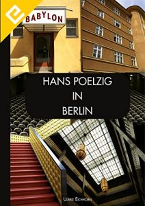 Baixar Hans Poelzig in Berlin: Wegbereiter und Lehrer der Moderne (German Edition) pdf, epub, eBook