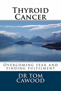 Baixar Thyroid Cancer: Overcoming fear and finding fulfilment (English Edition) pdf, epub, eBook