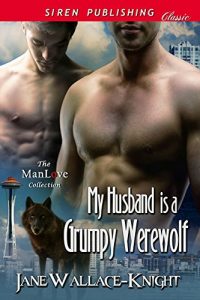 Baixar My Husband Is a Grumpy Werewolf [My Boss Is a Grumpy Werewolf 3] (Siren Publishing Classic ManLove) pdf, epub, eBook