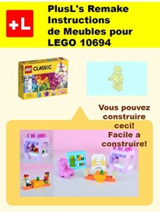 Baixar PlusL’s Remake Instructions de Meubles pour LEGO 10694: Vous pouvez construire le Meubles de vos propres briques! (French Edition) pdf, epub, eBook