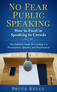 Baixar No Fear Public Speaking: How to Excel in Speaking to Crowds: The definitive Guide to Crushing it in Presentations, Speeches, and Performances (English Edition) pdf, epub, eBook