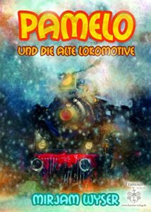 Baixar Pamelo und die alte Lokomotive: Illustriertes Jugendbuch (8 – 80) pdf, epub, eBook