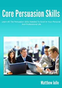 Baixar Effective Business Communication:Core Persuasion Skills – Learn All The Persuasion Skills Needed To Excel In Your Personal And Professional Life (persuasion,business … development) (English Edition) pdf, epub, eBook