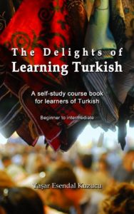 Baixar The Delights of Learning Turkish: A self-study course book for learners of Turkish (English Edition) pdf, epub, eBook