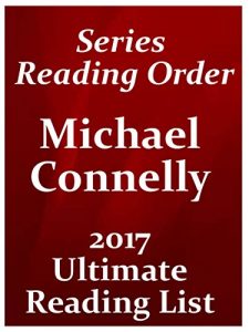 Baixar MICHAEL CONNELLY SERIES READING ORDER – ALL RECENT RELEASES – 2017: Michael Connelly Series Reading Order – Includes Harry Bosch Series Reading Order and … READING LIST Book 4) (English Edition) pdf, epub, eBook