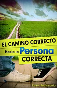 Baixar El Camino Correcto Hacia la Persona Correcta (Spanish Edition) pdf, epub, eBook