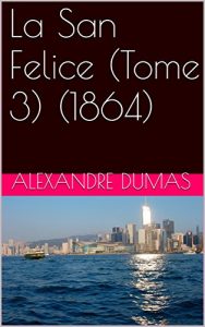 Baixar La San Felice (Tome 3) (1864) (French Edition) pdf, epub, eBook